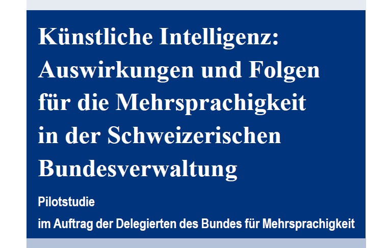 Künstliche Intelligenz: Auswirkungen und Folgen für die Mehrsprachigkeit in der Schweizerischen Bundesverwaltung